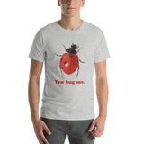 You Bug Me Ladybug Short-Sleeve Unisex T-Shirt