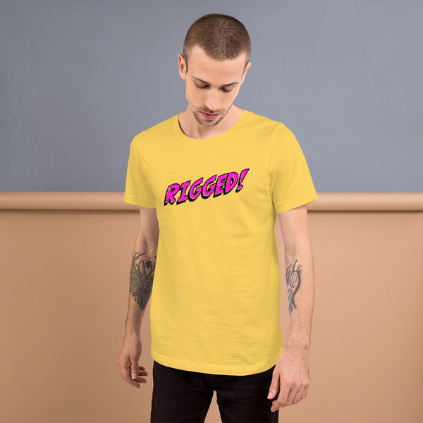 RIGGED! - Unisex T-Shirt
