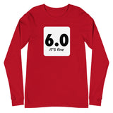 6.0 - It's Fine For Fall - Long Sleeve Unisex Shirt