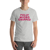 Fully Microchipped (AKA Vaccinated By The Conspiratorial Government) Short-Sleeve Unisex T-Shirt