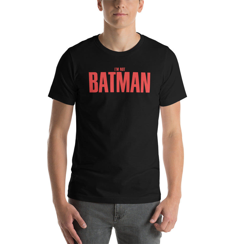 I'm Not Batman and I'm Definitely Not Bruce Wayne Unisex t